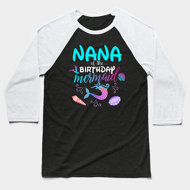 Nana Of The Birthday Mermaid Matching Family Baseball T-Shirt by Foatui